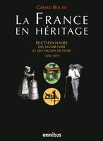 La France en héritage, dictionnaire des savoir-faire et des façons de vivre