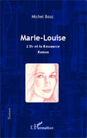 Marie-Louise, L'Or et la ressource - Roman
