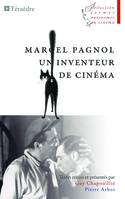 Marcel Pagnol, Un inventeur de cinéma