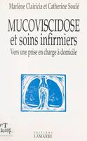 Mucoviscidose et soins infirmiers : vers une prise en charge à domicile