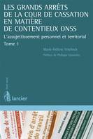 Les grands arrêts de la Cour de cassation en matière de contentieuxc ONSS, Tome 1, L'assujettissement personnel et terroritorial, Les grands arrêts de la Cour de cassation en matière de contentieux ONSS, L'assujettissement personnel et territorial