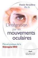 L'intégration par les mouvements oculaires, Manuel pratique de la thérapie IMO