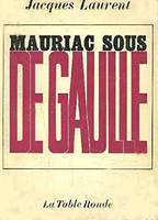 Mauriac sous De Gaulle