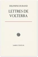 Lettres de Volterra; suivi de Étrusques, poussière et destin des migrations, Suivi de “Étrusques, poussière et destin des migrations” et de “Tombeaux étrusques”