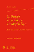 La pensée économique au Moyen âge, Richesse, pauvreté, marchés et monnaie