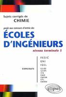 Chimie niveau Terminale S - Sujets corrigés posés aux concours d'entrée des écoles d'ingénieurs, niveau terminale S