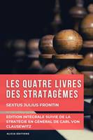Les quatre livres des stratagèmes, Edition intégrale suivie de La Stratégie en Général de Carl von Clausewitz