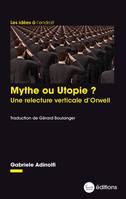 Mythe ou utopie ?, Une relecture verticale d'Orwell