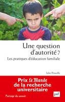 Une question d'autorité ?, Les pratiques d'éducation familiale