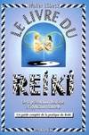 Le livre du reiki : De la présentation théorique à l'application naturelle un guide complet de la pratique du reiki, de la présentation théorique à l'application naturelle