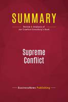 Summary: Supreme Conflict, Review and Analysis of Jan Crawford Greenburg's Book