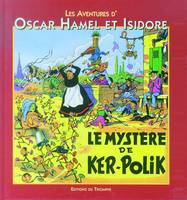 Les aventures d'Oscar Hamel et Isidore., 4, Les aventures d'Oscar Hamel et Isidore 04 - Le mystère de Ker-Polik