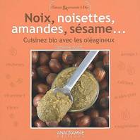 Noix, noisettes, amandes, sésame, cuisinez bio avec les oléagineux