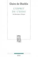 L'Esprit de l'essai. De Montaigne à Borges, de Montaigne à Borges