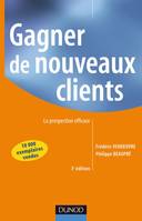 Gagner de nouveaux clients - 3ème édition - La prospection efficace, la prospection efficace