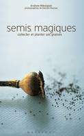 Semis magiques - collecter et planter ses graines