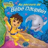 Go Diego !, AU SECOURS DE BEBE DAUPHIN