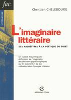 L'imaginaire littéraire des archétypes à la poétique du sujet, un exposé des principales définitions de l'imaginaire, des doctrines psychanalytiques qui les éclairent et de leur utilisation da