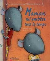 Les aventures de Mélanie Souris, Maman m'embete tout le temps