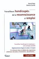 Travailleurs handicapés : de la reconnaissance à l 'emploi, travailleur handicapé et employeur, une synergie possible...