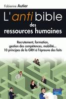 L'antibible des ressources humaines, 10 principes de la gestion des ressources humaines à l'épreuve des faits