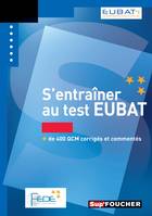 S'entraîner au test EUBAT, + de 400 QCM corrigés et commentés