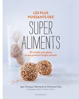 Les plus puissants des super-aliments, 80 recettes sans gluten et sans produits d'origine animale