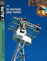 L'Alpe 50 - Le tourisme pour mét, L'Alpe 50 - Le tourisme pour métier, Le tourisme pour métier