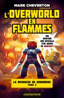 La revanche de Herobrine, 2, La vengeance de Herobrine / L'overworld en flammes