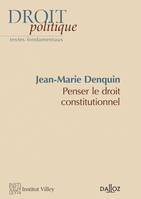 Penser le droit constitutionnel - 1re ed.