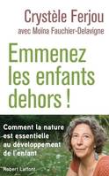 Emmenez les enfants dehors !, Comment la nature est essentielle au développement de l'enfant