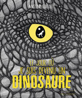 Le jour où je suis devenu un dinosaure