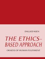 THE ETHICS-BASED APPROACH, OR KEYS OF HUMAN FULFILLMENT