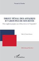 Droit pénal des affaires et groupes de sociétés, Une souplesse propice aux infractions et à l'impunité ?