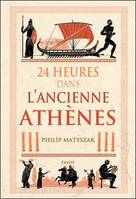 24 Heures dans l'ancienne Athènes.