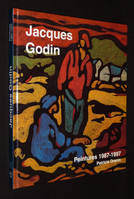 Jacques Godin : Peintures, 1987-1997