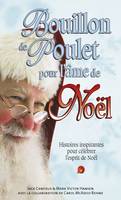 Bouillon de Poulet pour l'âme de Noël, histoires inspirantes pour célébrer l’esprit de Noël