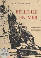 Belle-Île-en-Mer, Son histoire, son tourisme