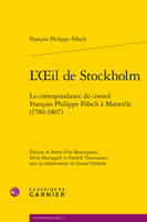 L'oeil de Stockholm, La correspondance du consul françois philippe fölsch à marseille, 1780-1807