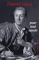 Diderot pour tout savoir, pour tout savoir