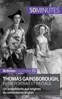 Thomas Gainsborough, entre portrait et paysage, Un autodidacte aux origines du romantisme anglais