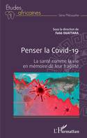 Penser la Covid-19, La santé comme la vie en mémoire de leur fragilité