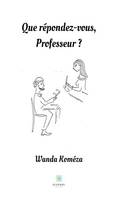 Que répondez-vous, Professeur ?, Roman