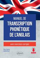 Manuel de transcription phonétique de l'anglais, avec exercices corrigés