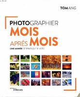 Photographier mois après mois, Une année de pratique photo