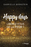 Happy days, Libérez-vous de la peur !