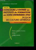 Concours d'entree en Instituts de formation de soins infirmiers - 50 qcm de culture generale - concours paramedicaux - themes sanitaires et sociaux, qcm, corriges detailles - N°21, 50 QCM de culture générale