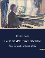 La Mort d'Olivier Bécaille, Une nouvelle d'Emile Zola
