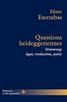 Questions heideggeriennes, Stimmung, logos, traduction, poésie