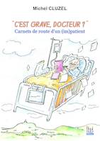 C'est grave docteur? carnets de route d'un (im)patient